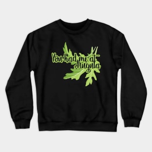 You had me at ARUGULA Crewneck Sweatshirt